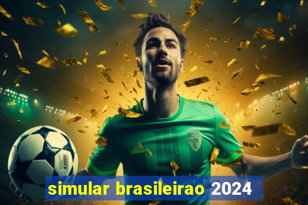 simular brasileirao 2024